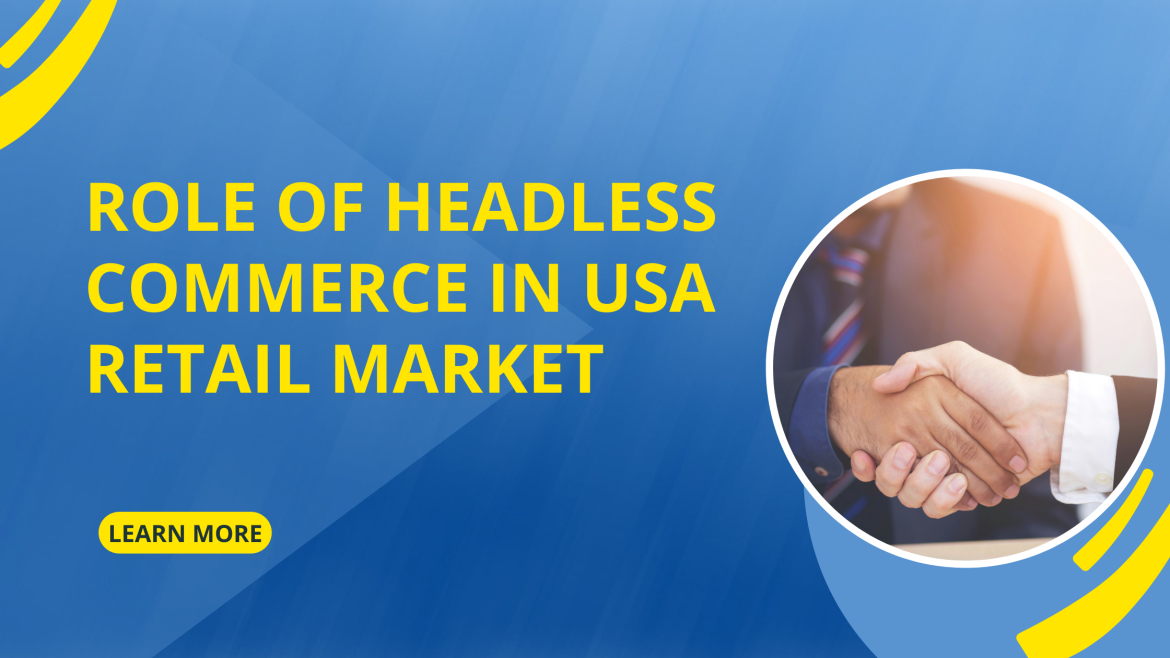 role of Headless Commerce in USA retail market
